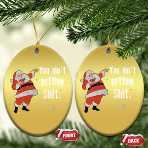 Funny Christmas Santa Christmas Ornament You Ain't Getting Shit Vintage Xmas Santa TS11 Oval Gold Print Your Wear