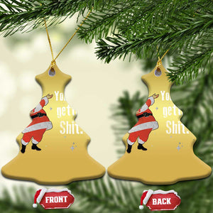 Funny Christmas Santa Christmas Ornament You Ain't Getting Shit Vintage Xmas Santa TS11 Christmas Tree Gold Print Your Wear