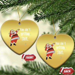 Funny Christmas Santa Christmas Ornament You Ain't Getting Shit Vintage Xmas Santa TS11 Heart Gold Print Your Wear