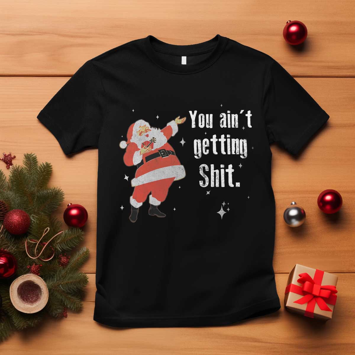 Funny Christmas Santa T Shirt You Ain't Getting Shit Vintage Xmas Santa TS11 Black Print Your Wear