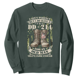 Patriotic Veterans Sweatshirt I Ain't Perfect But I Do Have A DD-214 For An Old Man That's Close Enough TS11 Dark Forest Green Print Your Wear