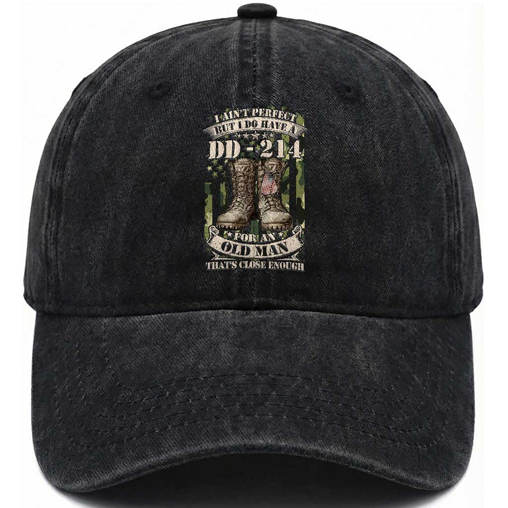 Patriotic Veterans Washed Cotton Baseball Cap I Ain't Perfect But I Do Have A DD-214 For An Old Man That's Close Enough TS11 Washed Cap Universal Fit Black Print Your Wear