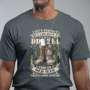 Patriotic Veterans T Shirt I Ain't Perfect But I Do Have A DD-214 For An Old Man That's Close Enough TS11 Dark Heather Print Your Wear