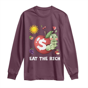 Funny Eat The Rich Long Sleeve Shirt Hungry Caterpillar Fruit Social Activist TS11 Maroon Print Your Wear