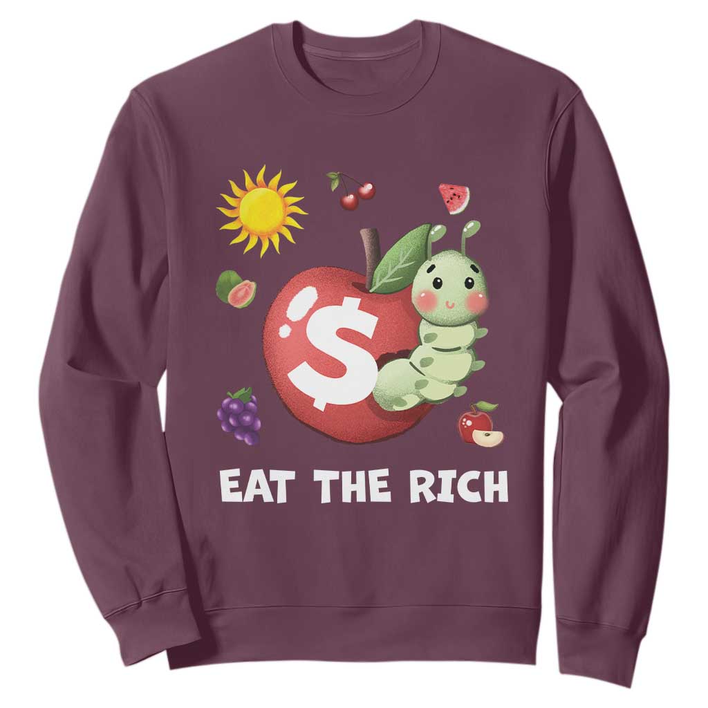 Funny Eat The Rich Sweatshirt Hungry Caterpillar Fruit Social Activist TS11 Maroon Print Your Wear
