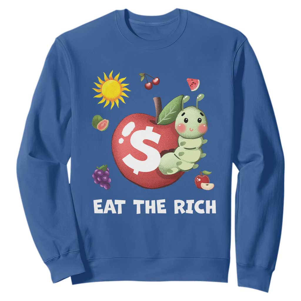 Funny Eat The Rich Sweatshirt Hungry Caterpillar Fruit Social Activist TS11 Royal Blue Print Your Wear