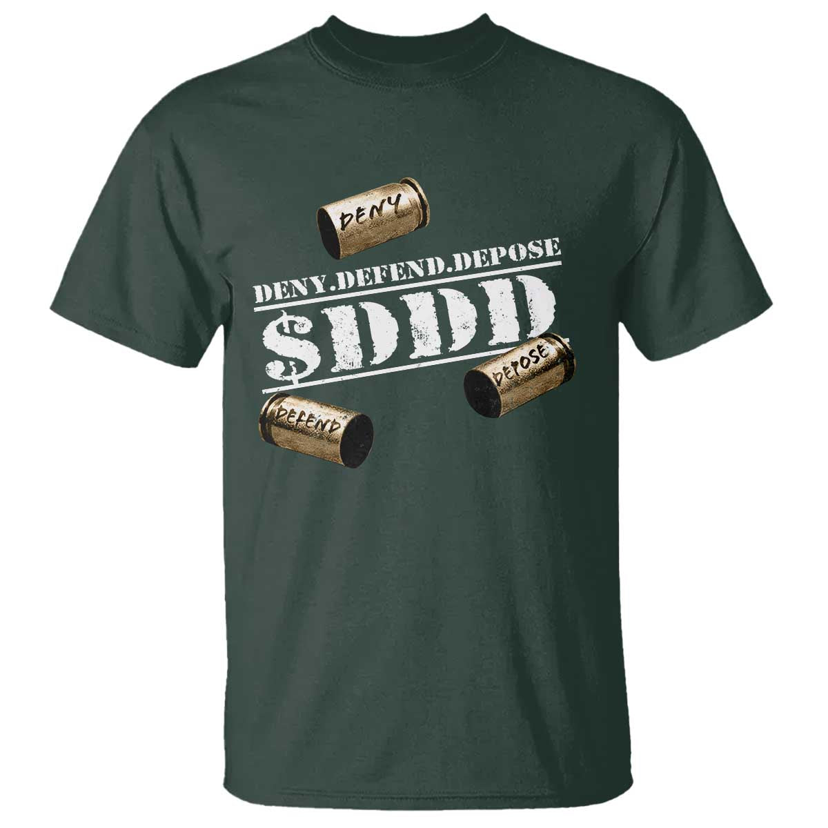 Deny Defend Depose T Shirt $DDD Vintage Bronze Bullet Shells TS11 Dark Forest Green Print Your Wear
