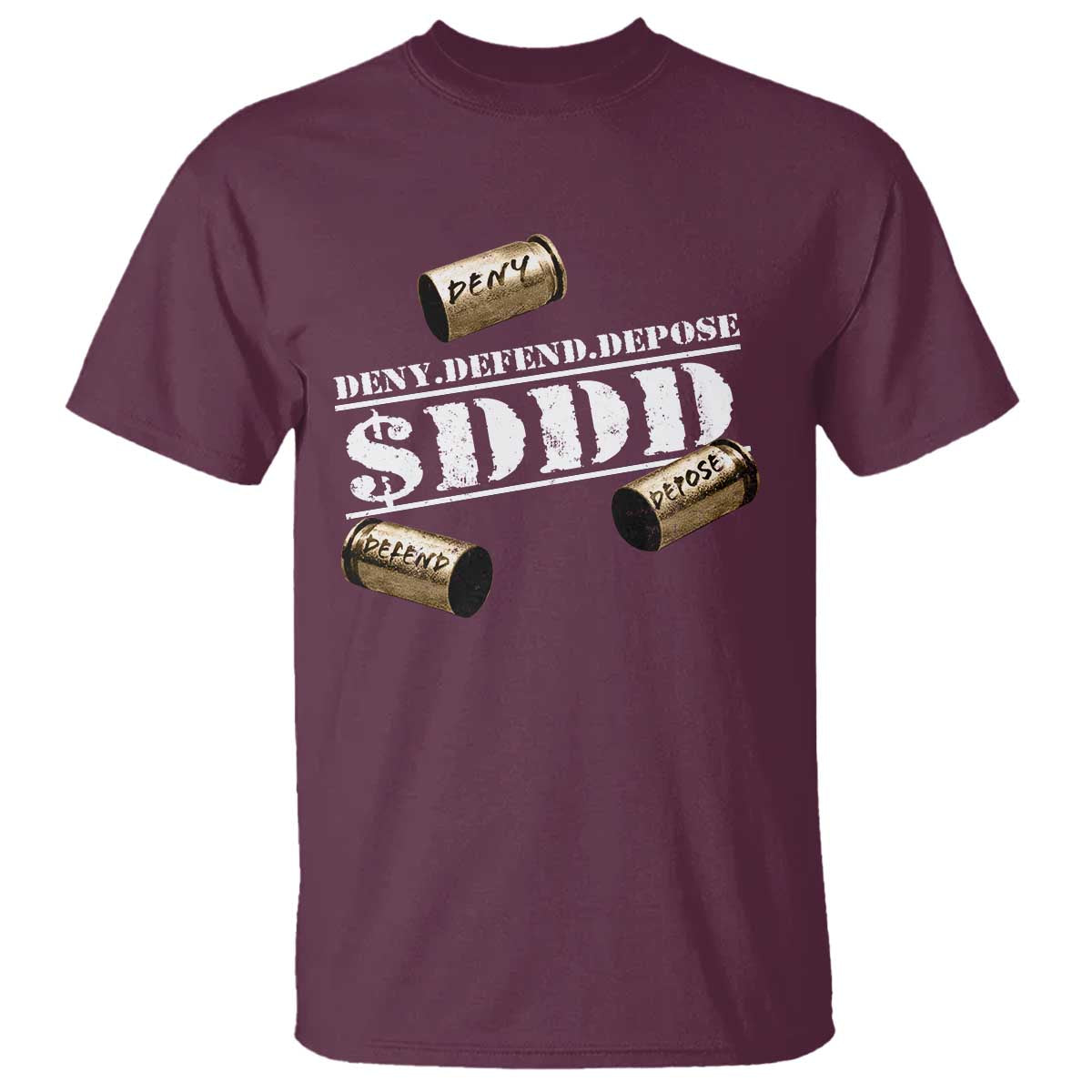 Deny Defend Depose T Shirt $DDD Vintage Bronze Bullet Shells TS11 Maroon Print Your Wear