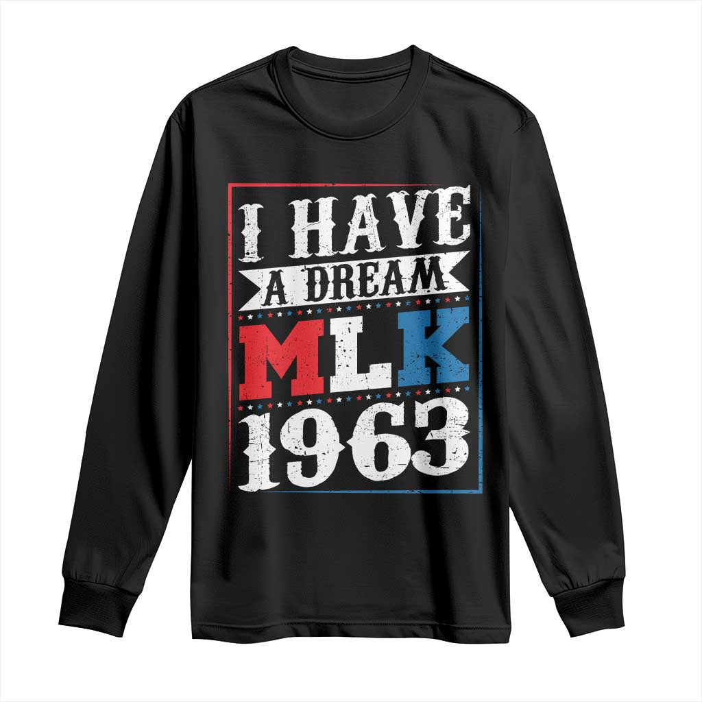 I Have A Dream Martin Luther King Long Sleeve Shirt MLK Day 1963 TS11 Black Print Your Wear