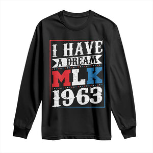 I Have A Dream Martin Luther King Long Sleeve Shirt MLK Day 1963 TS11 Black Print Your Wear