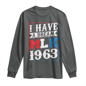 I Have A Dream Martin Luther King Long Sleeve Shirt MLK Day 1963 TS11 Dark Heather Print Your Wear