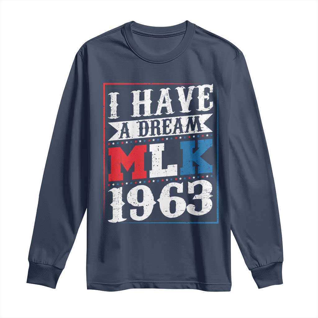 I Have A Dream Martin Luther King Long Sleeve Shirt MLK Day 1963 TS11 Navy Print Your Wear
