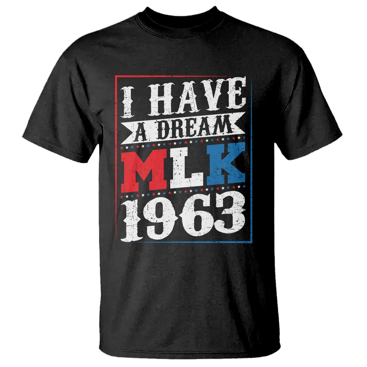 I Have A Dream Martin Luther King T Shirt MLK Day 1963 TS11 Black Print Your Wear