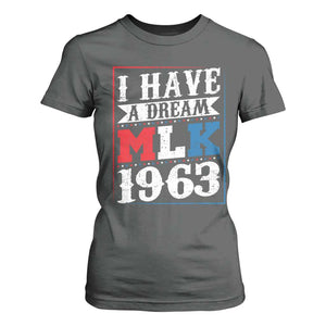 I Have A Dream Martin Luther King T Shirt For Women MLK Day 1963 TS11 Dark Heather Print Your Wear