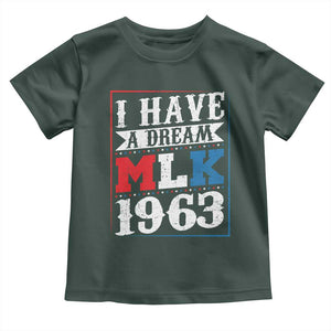 I Have A Dream Martin Luther King Toddler T Shirt MLK Day 1963 TS11 Dark Forest Green Print Your Wear