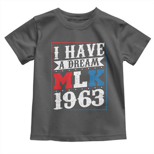 I Have A Dream Martin Luther King Toddler T Shirt MLK Day 1963 TS11 Dark Heather Print Your Wear