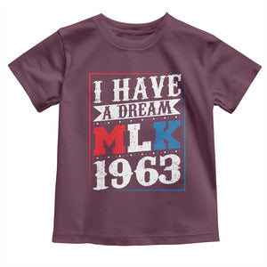 I Have A Dream Martin Luther King Toddler T Shirt MLK Day 1963 TS11 Maroon Print Your Wear