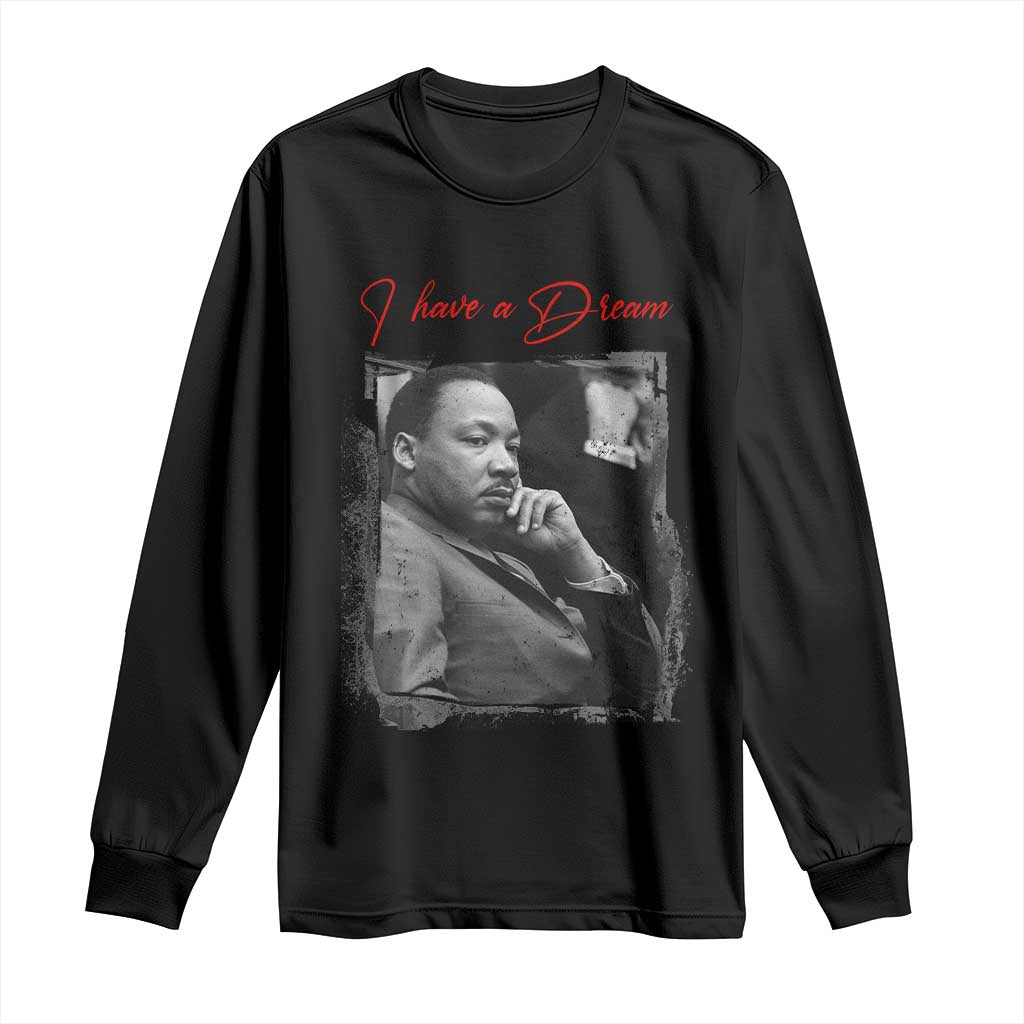 MLK I Have A Dream Long Sleeve Shirt Dr Martin Luther King Jr Black History Month TS11 Black Print Your Wear