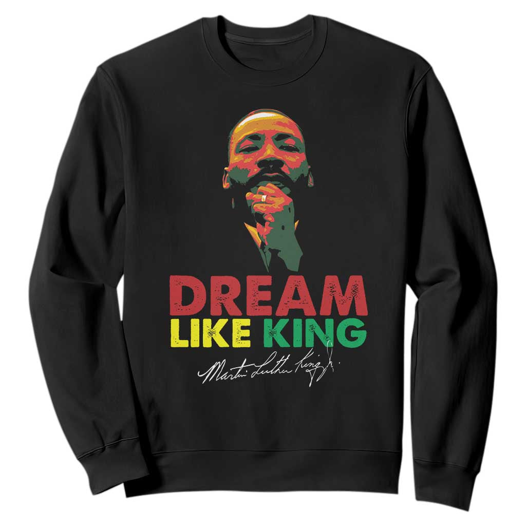 Dream Like King Martin Luther King Sweatshirt MLK Black History Month TS11 Black Print Your Wear