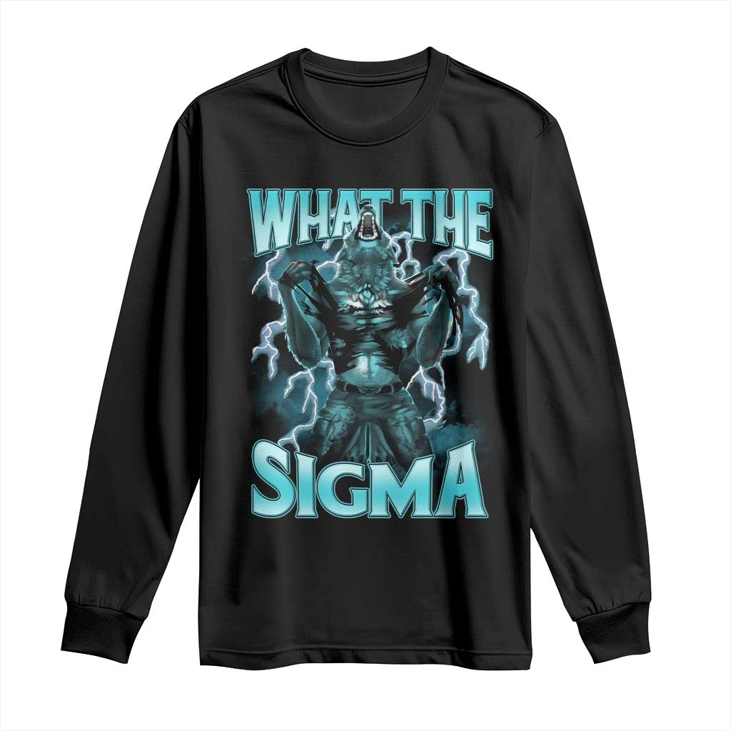 Funny What The Sigma Long Sleeve Shirt Alpha Wolf Oddly Specific Thunder Meme TS11 Black Print Your Wear