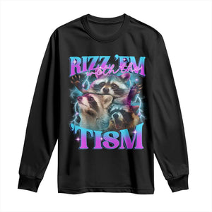 Funny Rizz Em With The Tism Long Sleeve Shirt Meme Autistic Racoon TS11 Black Print Your Wear