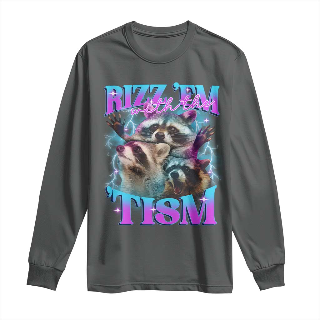 Funny Rizz Em With The Tism Long Sleeve Shirt Meme Autistic Racoon TS11 Dark Heather Print Your Wear
