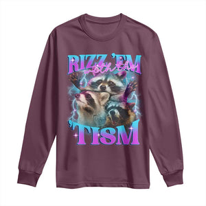 Funny Rizz Em With The Tism Long Sleeve Shirt Meme Autistic Racoon TS11 Maroon Print Your Wear