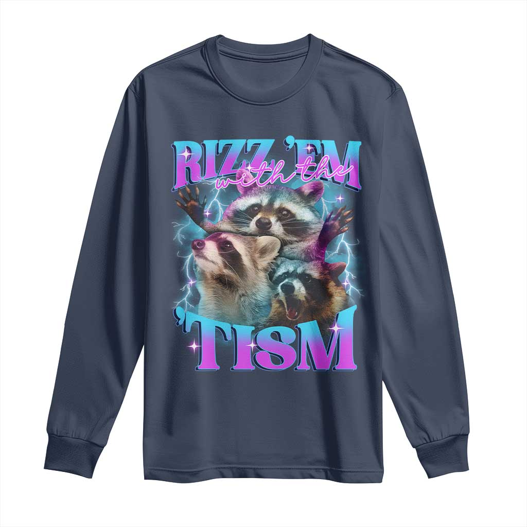 Funny Rizz Em With The Tism Long Sleeve Shirt Meme Autistic Racoon TS11 Navy Print Your Wear