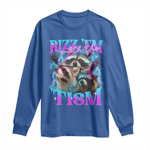 Funny Rizz Em With The Tism Long Sleeve Shirt Meme Autistic Racoon TS11 Royal Blue Print Your Wear