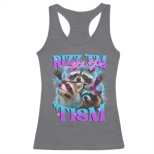 Funny Rizz Em With The Tism Racerback Tank Top Meme Autistic Racoon TS11 Charcoal Print Your Wear