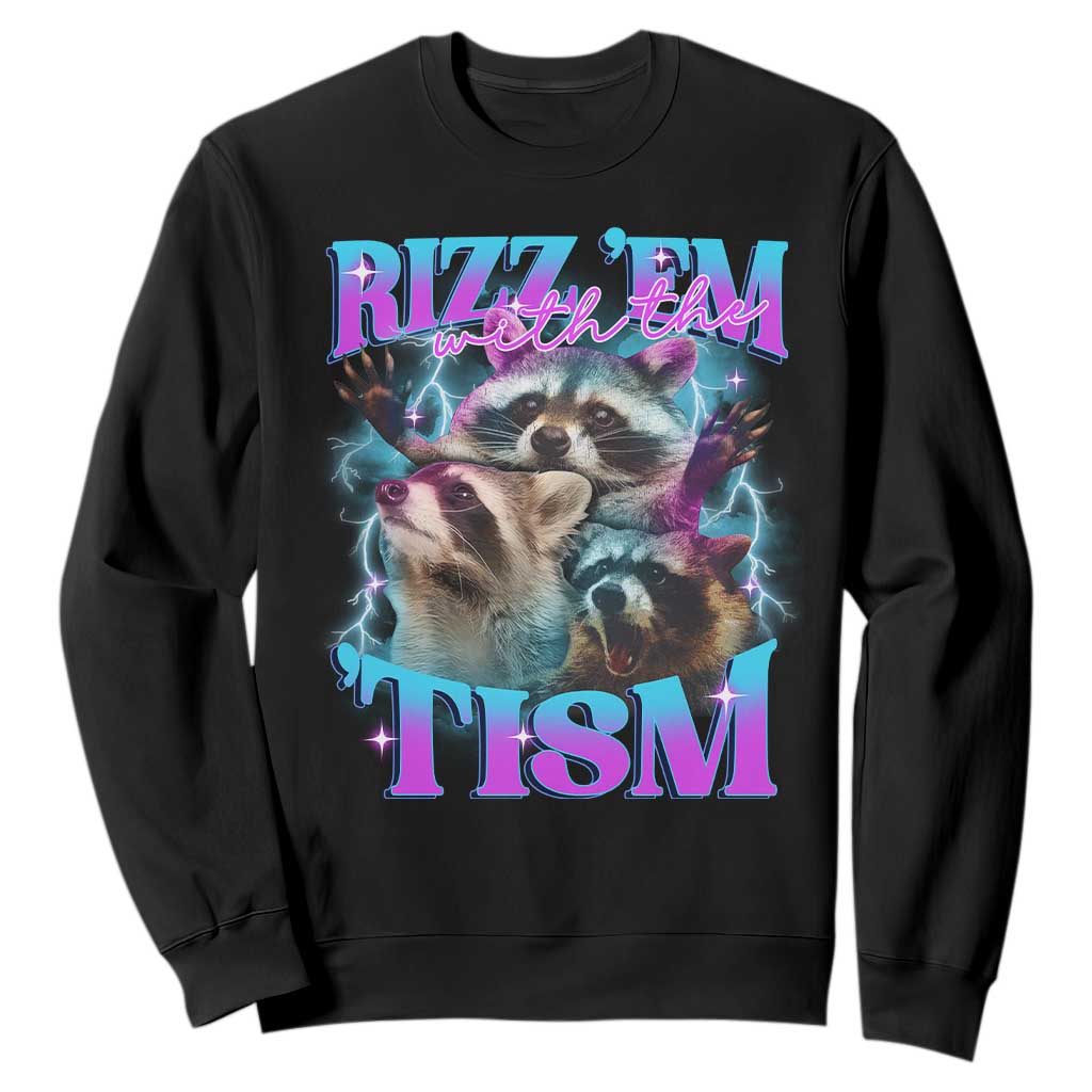 Funny Rizz Em With The Tism Sweatshirt Meme Autistic Racoon TS11 Black Print Your Wear
