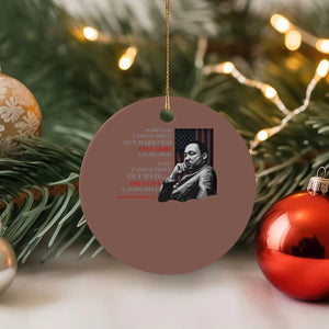 MLK Darkness Cannot Drive Out Darkness Only Light Can Do That Ceramic Ornament Martin Luther King TS11 1pc Mocha Print Your Wear