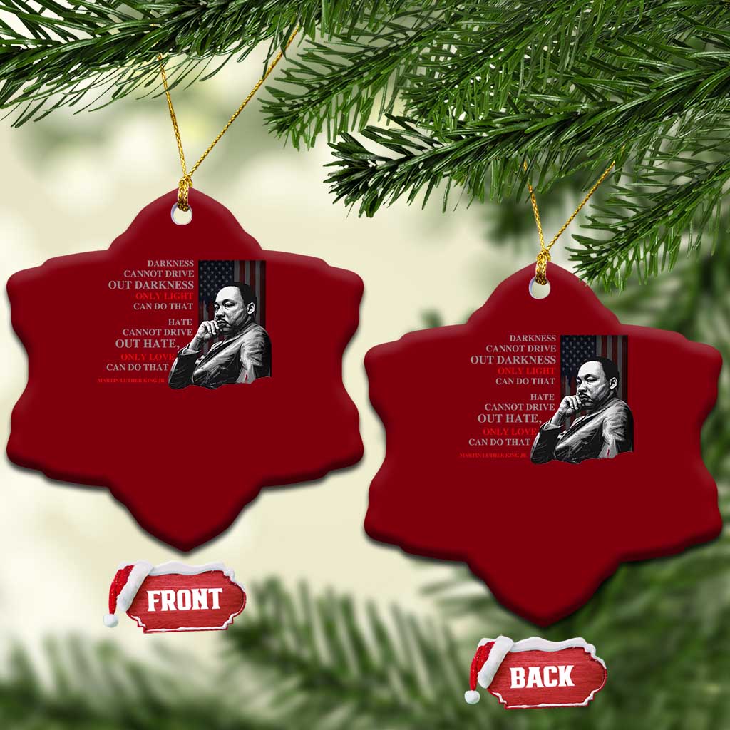 MLK Darkness Cannot Drive Out Darkness Only Light Can Do That Ceramic Ornament Martin Luther King TS11 Print Your Wear