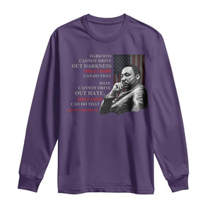 MLK Darkness Cannot Drive Out Darkness Only Light Can Do That Long Sleeve Shirt Martin Luther King TS11 Purple Print Your Wear