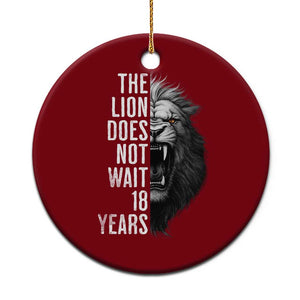 Funny The Lion Does Not Wait 18 Years Ceramic Ornament Lion Meme Gen Z Alpha TS11 1pc Red Print Your Wear