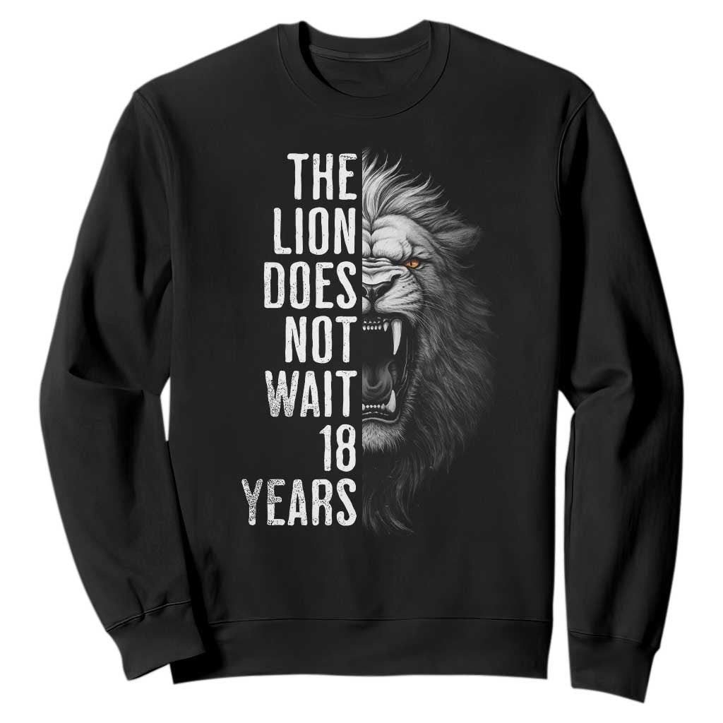 Funny The Lion Does Not Wait 18 Years Sweatshirt Lion Meme Gen Z Alpha TS11 Black Print Your Wear