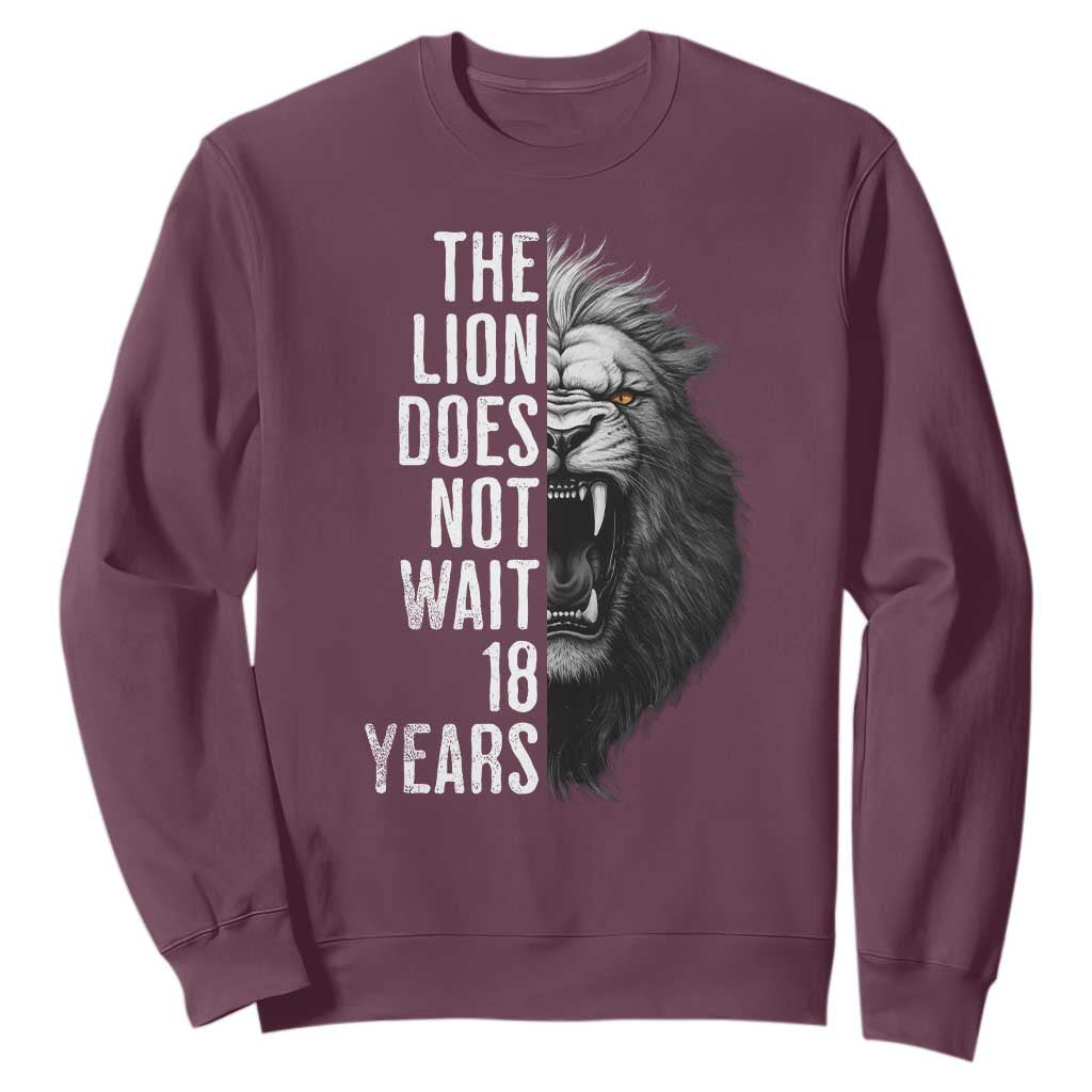 Funny The Lion Does Not Wait 18 Years Sweatshirt Lion Meme Gen Z Alpha TS11 Maroon Print Your Wear