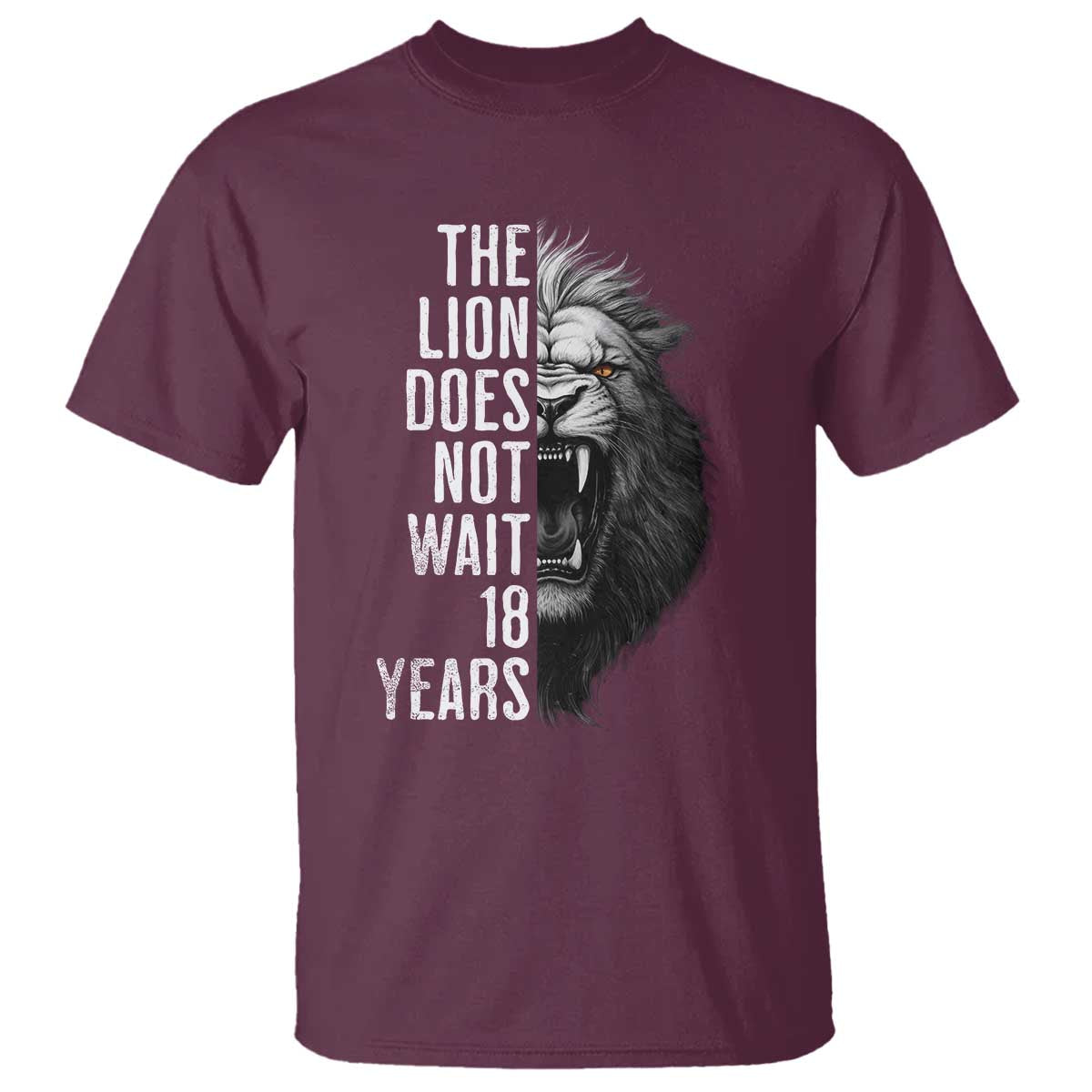 Funny The Lion Does Not Wait 18 Years T Shirt Lion Meme Gen Z Alpha TS11 Maroon Print Your Wear