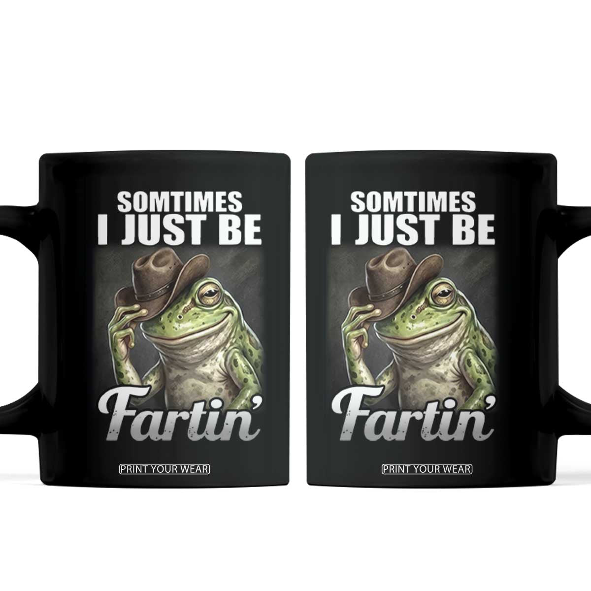 Funny Sometimes I Just Be Fartin Cowboy Frog Coffee Mug TS11 Black Print Your Wear