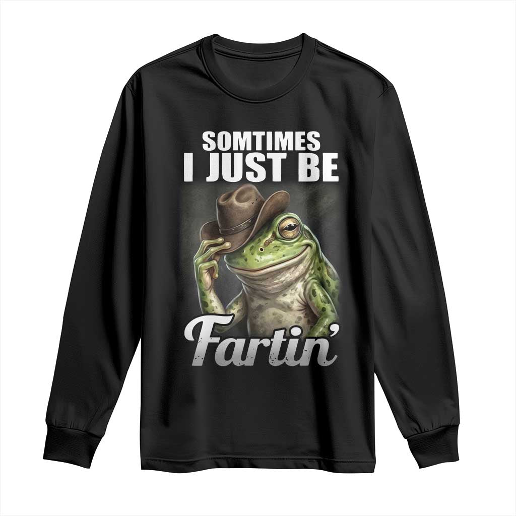 Funny Sometimes I Just Be Fartin Cowboy Frog Long Sleeve Shirt TS11 Black Print Your Wear