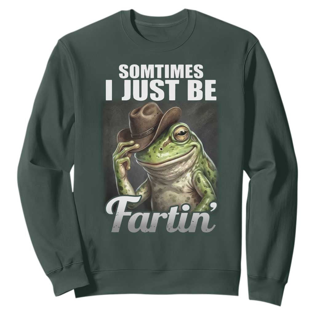 Funny Sometimes I Just Be Fartin Cowboy Frog Sweatshirt TS11 Dark Forest Green Print Your Wear