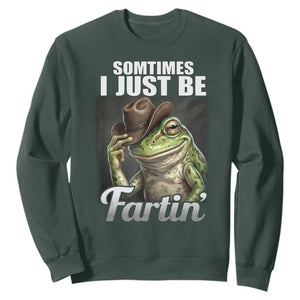 Funny Sometimes I Just Be Fartin Cowboy Frog Sweatshirt TS11 Dark Forest Green Print Your Wear