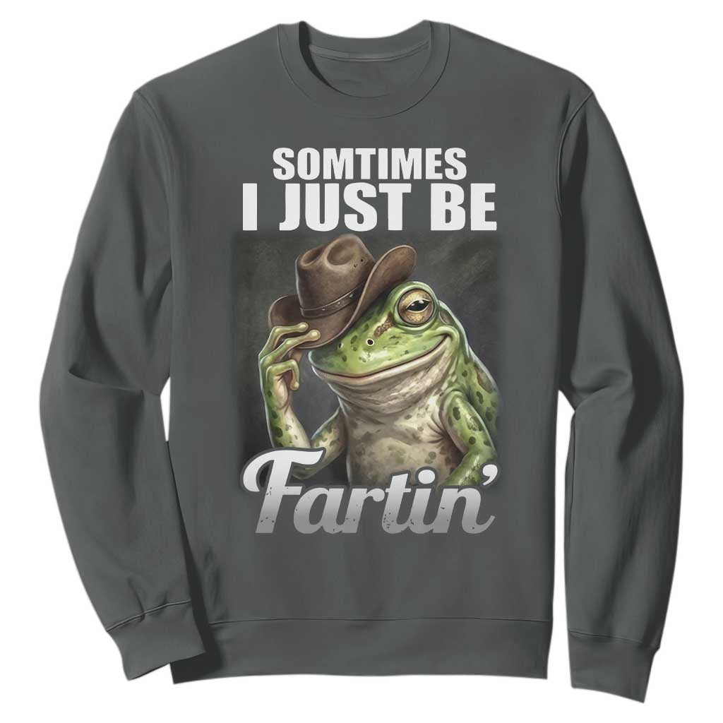 Funny Sometimes I Just Be Fartin Cowboy Frog Sweatshirt TS11 Dark Heather Print Your Wear