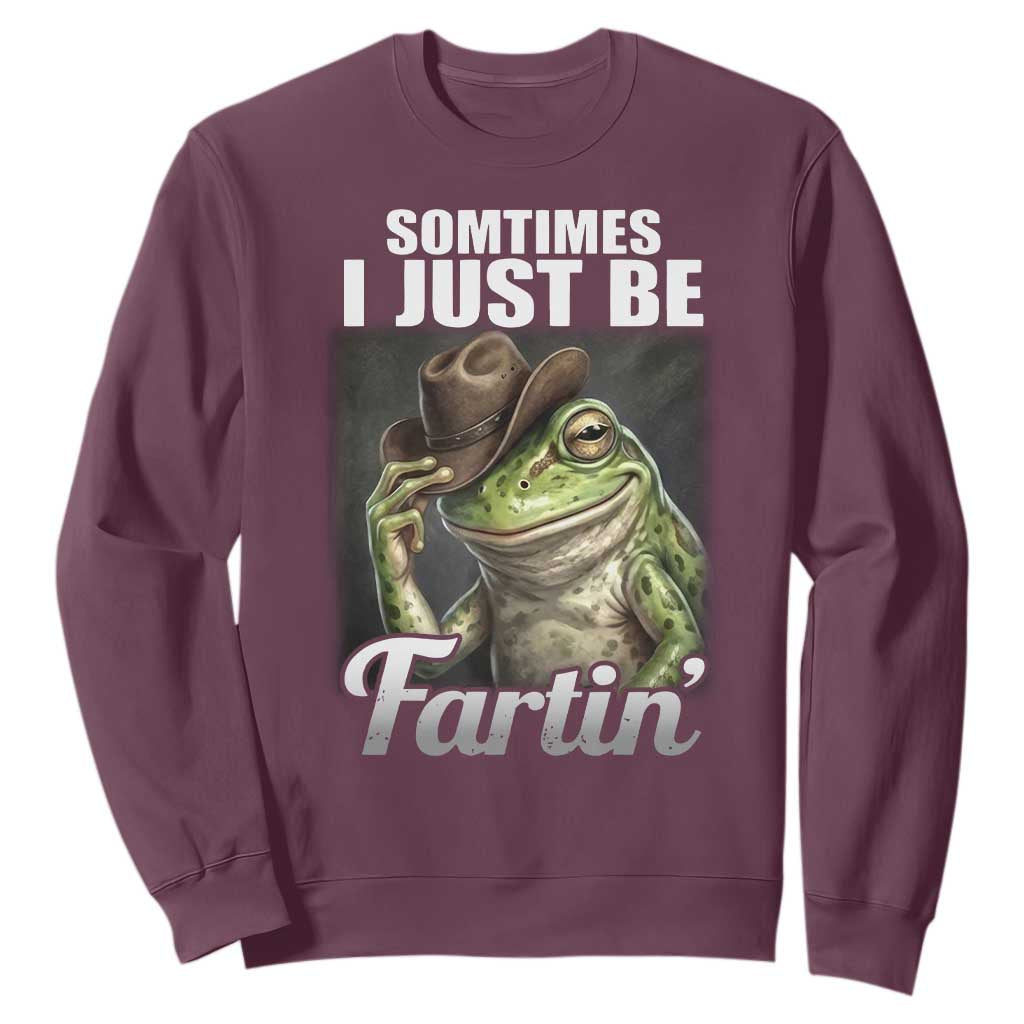 Funny Sometimes I Just Be Fartin Cowboy Frog Sweatshirt TS11 Maroon Print Your Wear