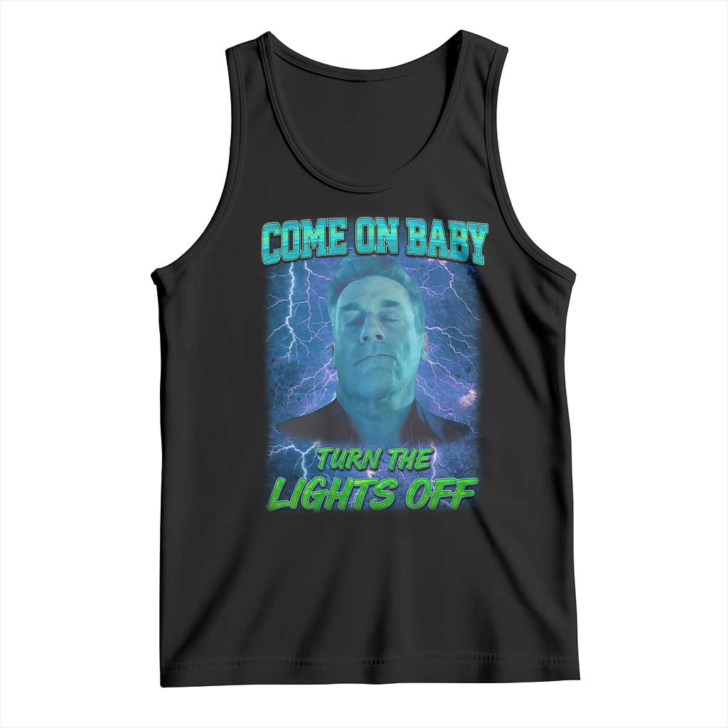 Funny Come On Baby Turn The Lights Off Tank Top Dance Club Meme TS11 Black Print Your Wear