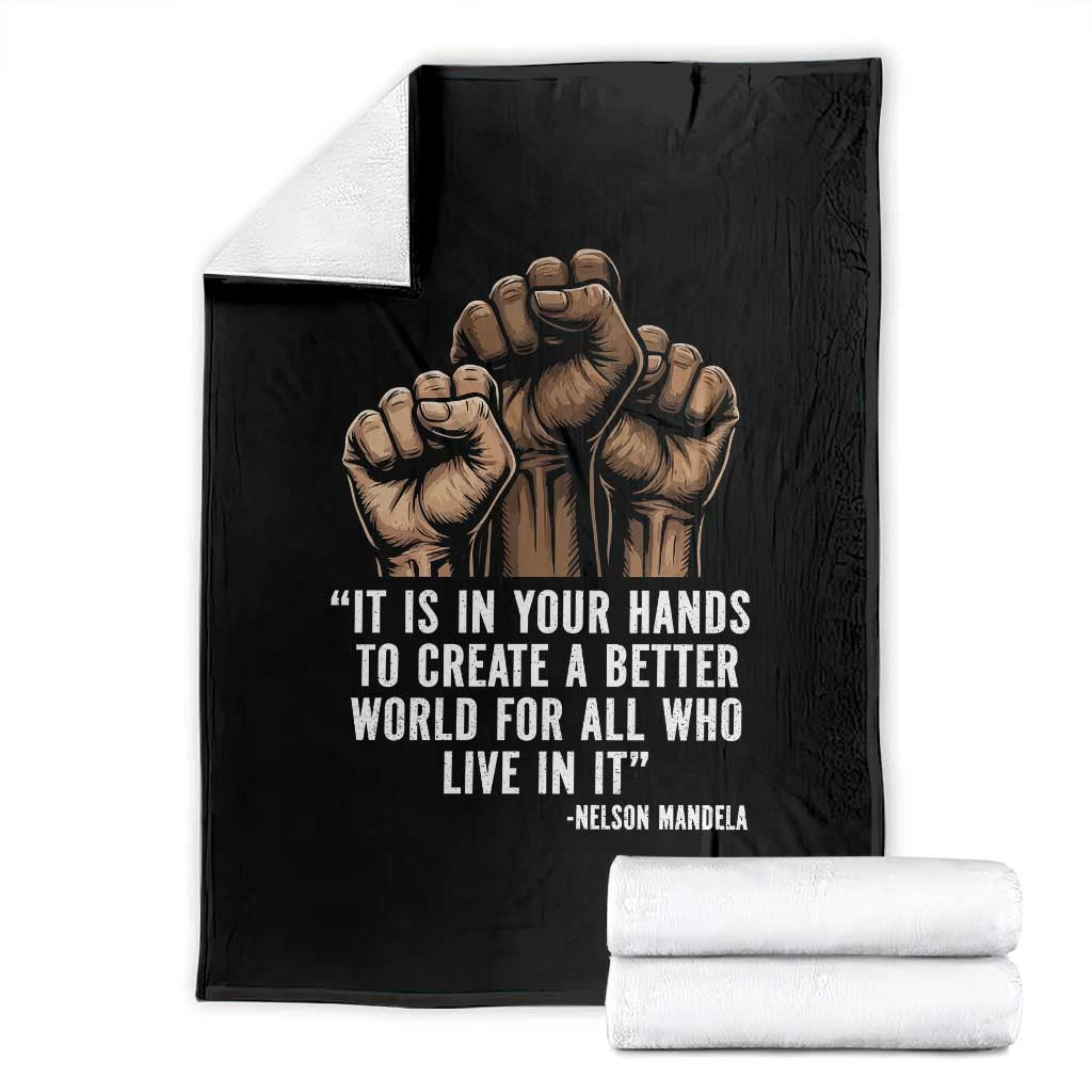 Nelson Mandela Throw Blanket It Is In Your Hands To Create A Better World For All Who Live In It TS11 Black Print Your Wear