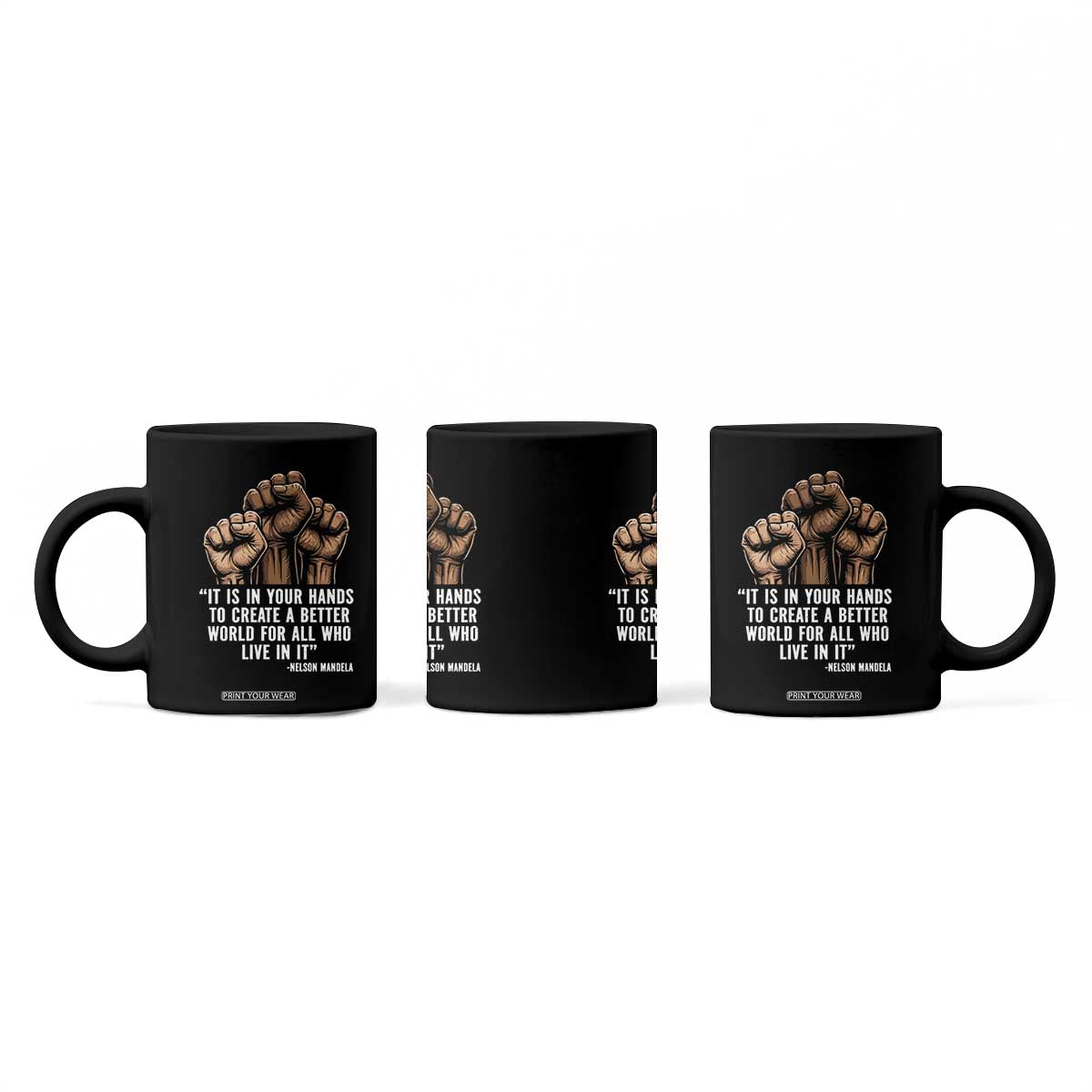 Nelson Mandela Coffee Mug It Is In Your Hands To Create A Better World For All Who Live In It TS11 Print Your Wear
