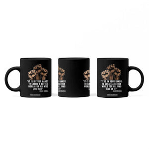 Nelson Mandela Coffee Mug It Is In Your Hands To Create A Better World For All Who Live In It TS11 Print Your Wear