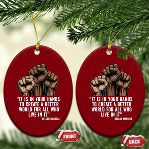 Nelson Mandela Ceramic Ornament It Is In Your Hands To Create A Better World For All Who Live In It TS11 Print Your Wear