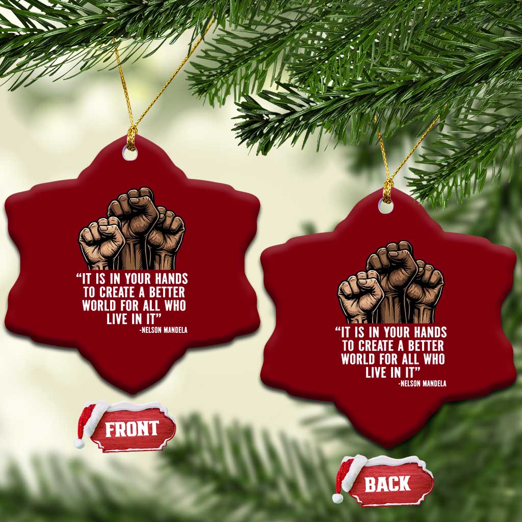 Nelson Mandela Ceramic Ornament It Is In Your Hands To Create A Better World For All Who Live In It TS11 Print Your Wear